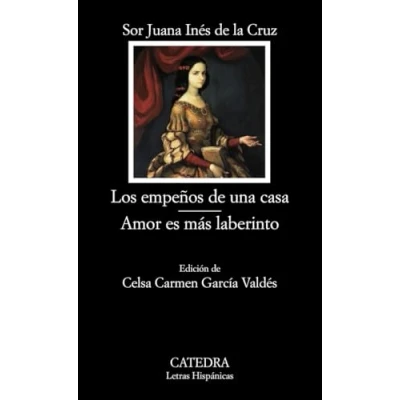 Abbildung von Los empeños de una casa; Amor es más laberinto (Letras Hispánicas, Band 652)