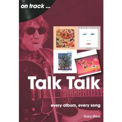 Abbildung von Talk Talk: Every Album, Song (On Track)