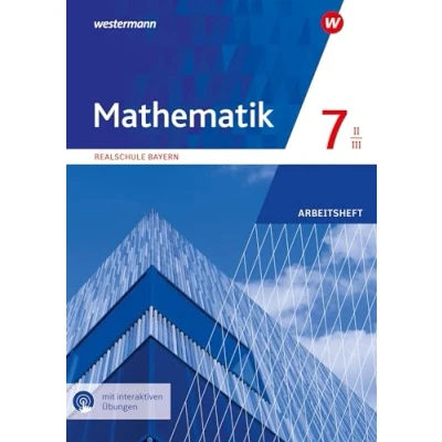 Abbildung von Mathematik 7. Arbeitsheft WPF II/III mit interaktiven Übungen. Für Realschulen in Bayern: Ausgabe 2016