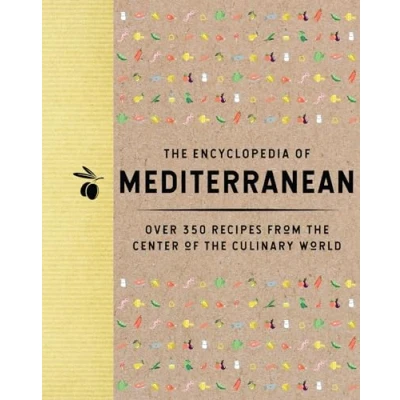 Abbildung von the Encyclopedia of Mediterranean: Over 350 Recipes from Center Culinary World (Encyclopedia Cookbooks)
