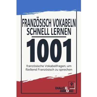 Abbildung von Französisch Vokabeln schnell lernen: 1001 französische Vokabelfragen, um fließend zu sprechen