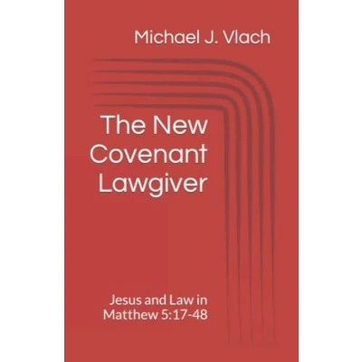Abbildung von The New Covenant Lawgiver: Jesus and Law in Matthew 5:17 48