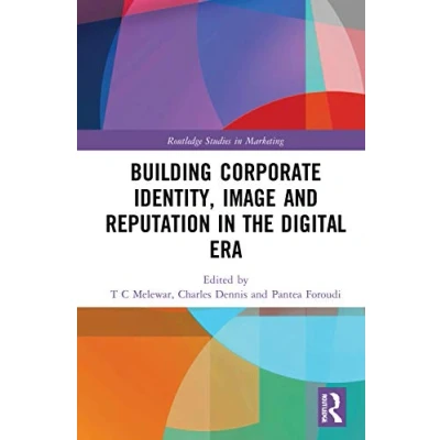 Abbildung von Building Corporate Identity, Image and Reputation in the Digital Era (Routledge Studies Marketing)