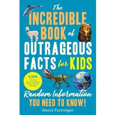 Abbildung von The Incredible Book of Outrageous Facts for Kids: Random Information You Need to Know!