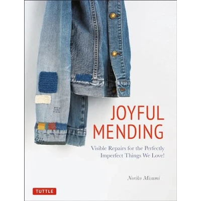 Abbildung von Joyful Mending: Visible Repairs for the Perfectly Imperfect Things We Love!: Beautiful Love