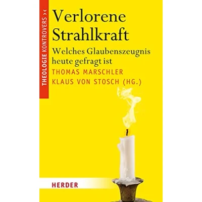 Abbildung von Verlorene Strahlkraft: Welches Glaubenszeugnis heute gefragt ist (Theologie kontrovers)