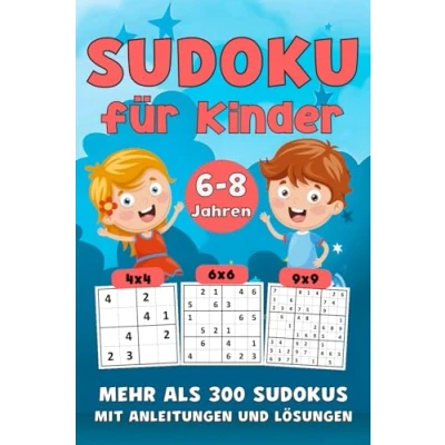 Abbildung von Sudoku für Kinder von 6 8 Jahren: Über 300 Sudokus mit Lösungen Buch 4x4, 6x6 und 9x9 Rätseln
