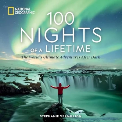 Abbildung von 100 Nights of a Lifetime: The World&#039;s Ultimate Adventures After Dark