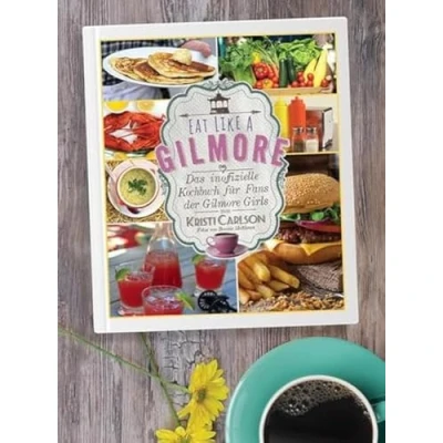 Abbildung von Eat Like A Gilmore: Das inoffizielle Kochbuch für Fans der Gilmore Girls