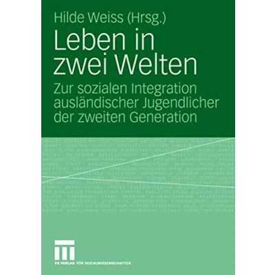 Abbildung von Leben In Zwei Welten: Zur sozialen Integration ausländischer Jugendlicher der zweiten Generation (German Edition)