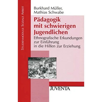 Abbildung von Pädagogik mit schwierigen Jugendlichen: Ethnografische Erkundungen zur Einführung in die Hilfen Erziehung (Studienmodule Soziale Arbeit)