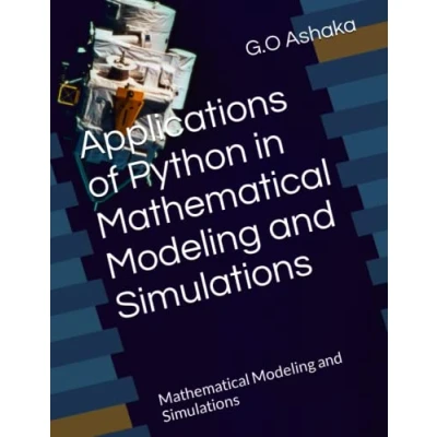 Abbildung von Applications of Python in Mathematical Modeling and Simulations: Simulations