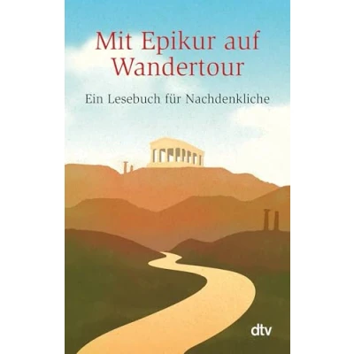 Abbildung von Mit Epikur auf Wandertour: Ein Lesebuch für Nachdenkliche