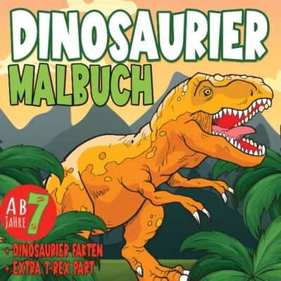Abbildung von Dinosaurier Malbuch für Kinder ab 7 Jahre: Ausmalbuch Mädchen und Jungen mit 40+ schönen Dino Motiven Dinosauriernamen EXTRA T Rex Part