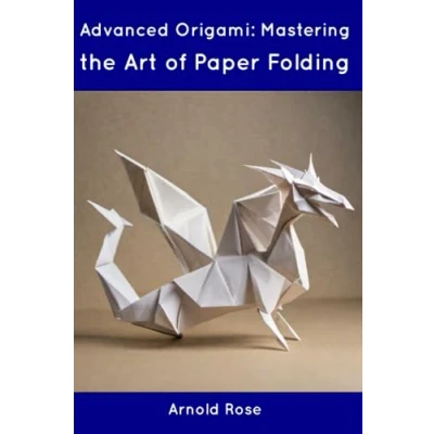 Abbildung von Advanced Origami: Mastering the Art of Paper Folding