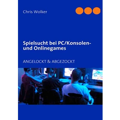 Abbildung von Spielsucht bei PC/Konsolen und Onlinegames: ANGELOCKT &amp; ABGEZOCKT