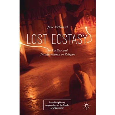 Abbildung von Lost Ecstasy: Its Decline and Transformation in Religion (Interdisciplinary Approaches to the Study of Mysticism)