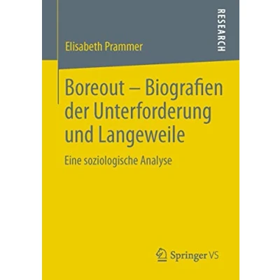 Abbildung von Boreout Biografien der Unterforderung und Langeweile: Eine soziologische Analyse