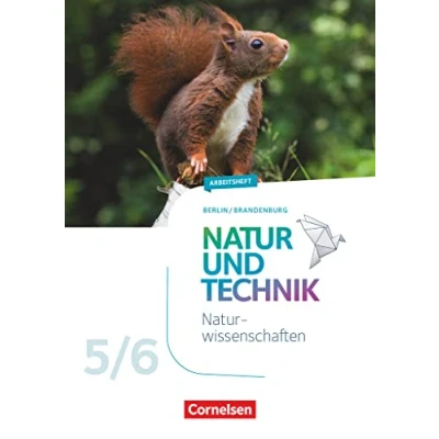 Abbildung von Natur und Technik Naturwissenschaften: Neubearbeitung Berlin/Brandenburg Ausgabe 2017 5./6. Schuljahr: Arbeitsheft Schuljahr
