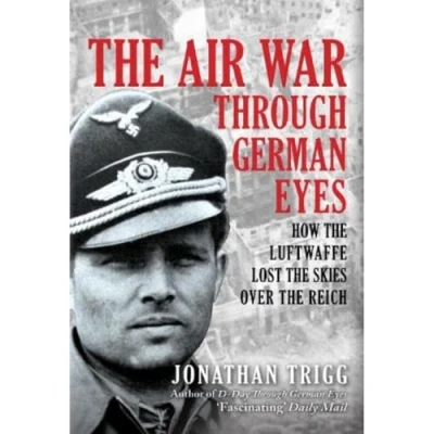 Abbildung von the Air War Through German Eyes: How Luftwaffe Lost Skies over Reich