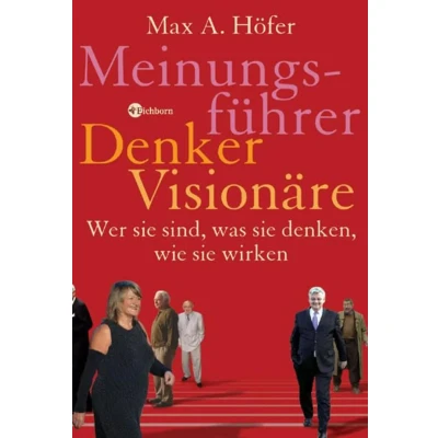 Abbildung von Meinungsführer, Denker, Visionäre: Wer sie sind, was denken, wie wirken