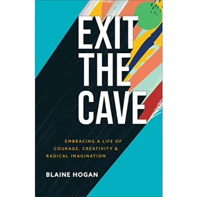 Abbildung von Exit the Cave: Embracing a Life of Courage, Creativity, and Radical Imagination