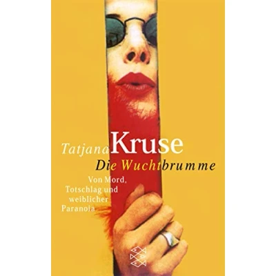 Abbildung von Die Wuchtbrumme: Von Mord, Totschlag und weiblicher Paranoia (Die Frau in der Gesellschaft)