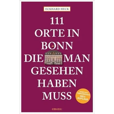 Abbildung von 111 Orte in Bonn, die man gesehen haben muss: Reiseführer, Relaunch