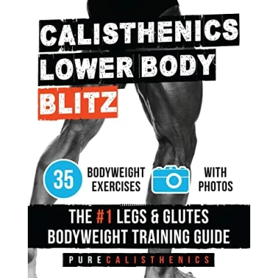 Abbildung von Calisthenics: Lower Body BLITZ: 35 Bodyweight Exercises The #1 Legs &amp; Glutes Training Guide (The SUPERHUMAN Series)