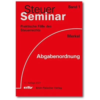 Abbildung von Abgabenordnung: 70 Praktische Fälle des Einkommens und Lohnsteuerrechts (Steuer Seminar Praxisfälle: Steuerrechts)