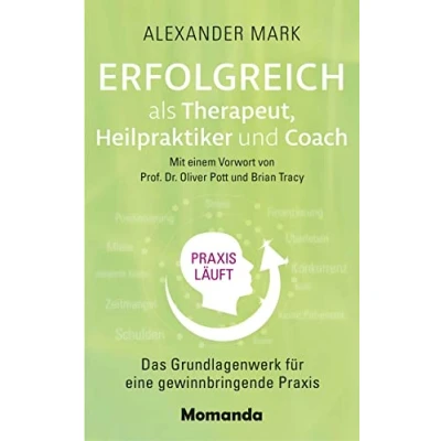 Abbildung von Erfolgreich als Therapeut, Heilpraktiker und Coach: Das Grundlagenwerk für eine gewinnbringende Praxis