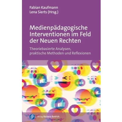 Abbildung von Medienpädagogische Interventionen im Feld der Neuen Rechten: Theoriebasierte Analysen, praktische Methoden und Reflexionen