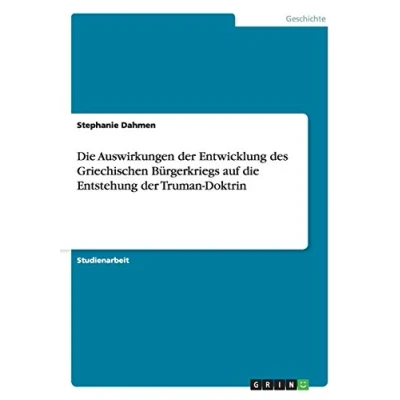Abbildung von die Auswirkungen der Entwicklung des Griechischen Bürgerkriegs auf Entstehung Truman Doktrin