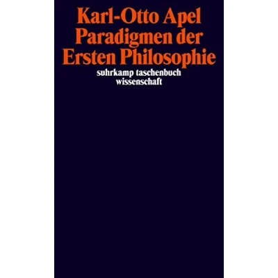 Abbildung von Paradigmen der Ersten Philosophie: Zur reflexiven transzendentalpragmatischen Rekonstruktion Philosophiegeschichte (suhrkamp taschenbuch wissenschaft)