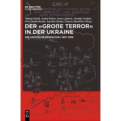 Abbildung von der ,Große Terror‘ in Ukraine: Die ,Deutsche Operation‘ 1937 1938