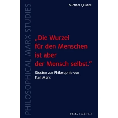 Abbildung von „Die Wurzel für den Menschen ist aber der Mensch selbst.“: Studien zur Philosophie von Karl Marx (Philosophical Studies)