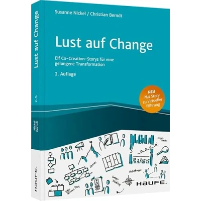 Abbildung von Lust auf Change: Elf Co Creation Storys für eine gelungene Transformation (Haufe Fachbuch)