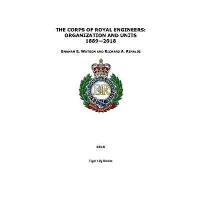 Abbildung von THE CORPS OF ROYAL ENGINEERS: ORGANIZATION AND UNITS 1889—2018