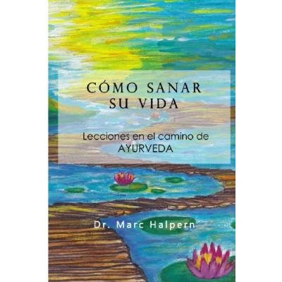 Abbildung von Como sanar su vida: Lecciones en el camino de Ayurveda