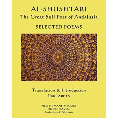 Abbildung von AL SHUSHTARI The Great Sufi Poet of Andalusia SELECTED POEMS: POEMS
