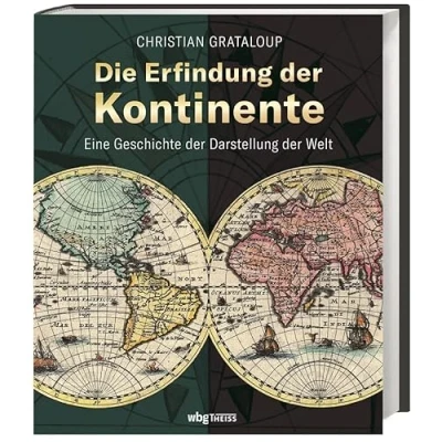 Abbildung von Die Erfindung der Kontinente: Eine Geschichte Darstellung Welt