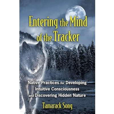 Abbildung von Entering the Mind of Tracker: Native Practices for Developing Intuitive Consciousness and Discovering Hidden Nature