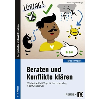 Abbildung von Beraten und Konflikte klären: 26 hilfreiche Profi Tipps für den Lehreralltag in der Grundschule (1. bis 4. Klasse) (Tipps kompakt Grundschule)