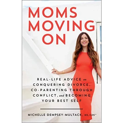Abbildung von Moms Moving On: Real Life Advice on Conquering Divorce, Co Parenting Through Conflict, and Becoming Your Best Self