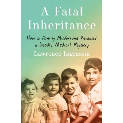 Abbildung von a Fatal Inheritance: How Family Misfortune Revealed Deadly Medical Mystery
