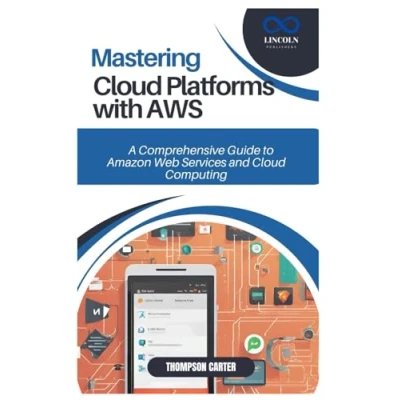 Abbildung von MASTERING Cloud PLATFORMS WITH AWS: A Comprehensive Guide to Amazon Web Services and Computing