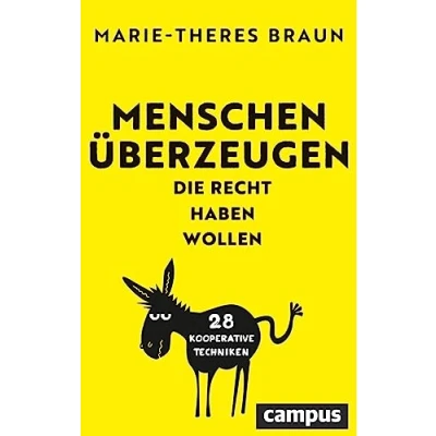 Abbildung von Menschen überzeugen, die Recht haben wollen: 28 kooperative Techniken