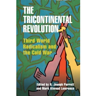 Abbildung von the Tricontinental Revolution: Third World Radicalism and Cold War (Cambridge Studies in Us Foreign Relations)