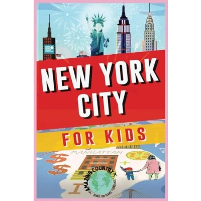 Abbildung von Traveling Around New York City for Kids: Fun &amp; Amazing Destinations to Discover with History Facts, Pictures, and More! (Kids&#039; Travel Guide)