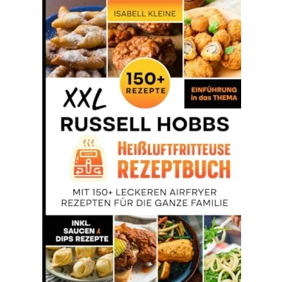 Abbildung von XXL Russell Hobbs Heißluftfritteuse Rezeptbuch: Mit 150+ leckeren Airfryer Rezepten für die ganze Familie